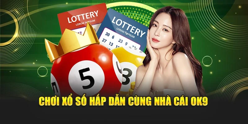 Chơi xổ số hấp dẫn cùng nhà cái OK9